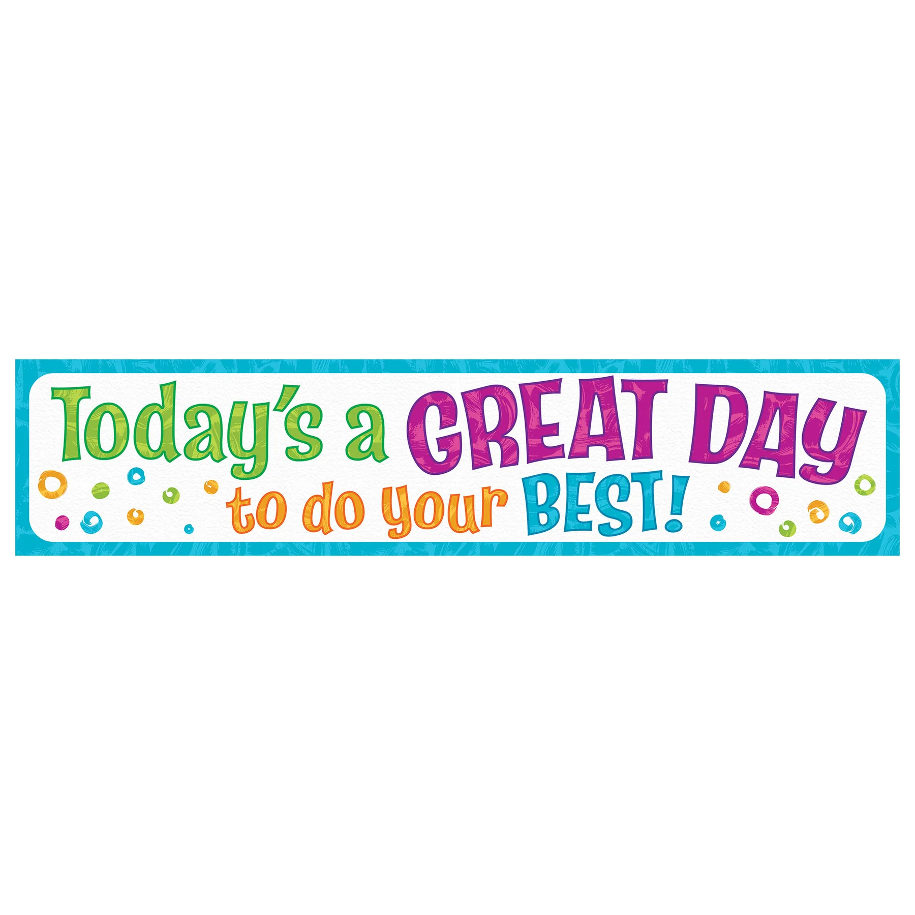 Today’s a Great Day to do your Best
