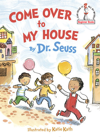 COME OVER TO MY HOUSE DR SEUSS