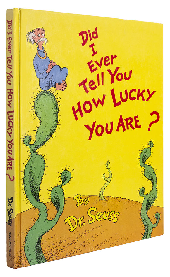 DID I EVER TELL YOU HOW LUCKY YOU ARE?