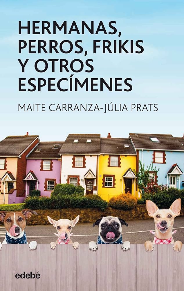 HERMANAS,PERROS,FRIKIS Y OTROS ESPECIMNES