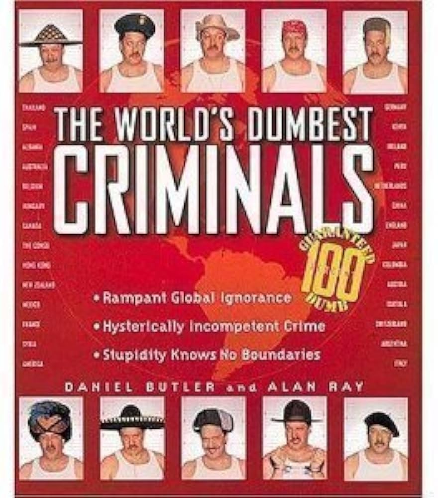 THE WORLDS DUMBEST CRIMINALS