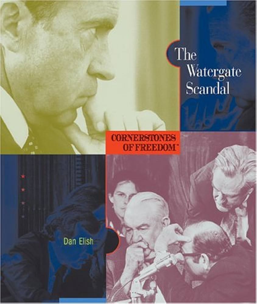 THE WATERGATE SCANDAL CORNESTONES OF FREEDOM