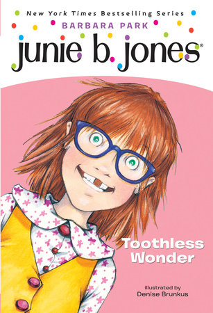 TOOTHLESS WONDER / JUNIE B JONES