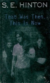S.E HINTON THAT WAS THEN THIS IS NOW